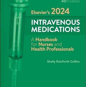 Elsevier’s 2024 Intravenous Medications A Handbook for Nurses and Health Professionals