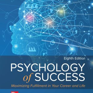 Psychology of Success: Maximizing Fulfillment in Your Career and Life 8th Edition