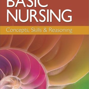 Basic Nursing Concepts, Skills & Reasoning