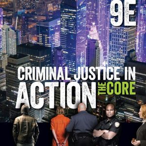 Criminal Justice in Action The Core 9th Edition