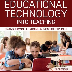 Integrating Educational Technology into Teaching Transforming Learning Across Disciplines 9th Edition