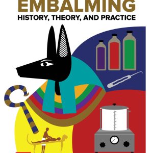 Embalming History, Theory, and Practice 6th Edition